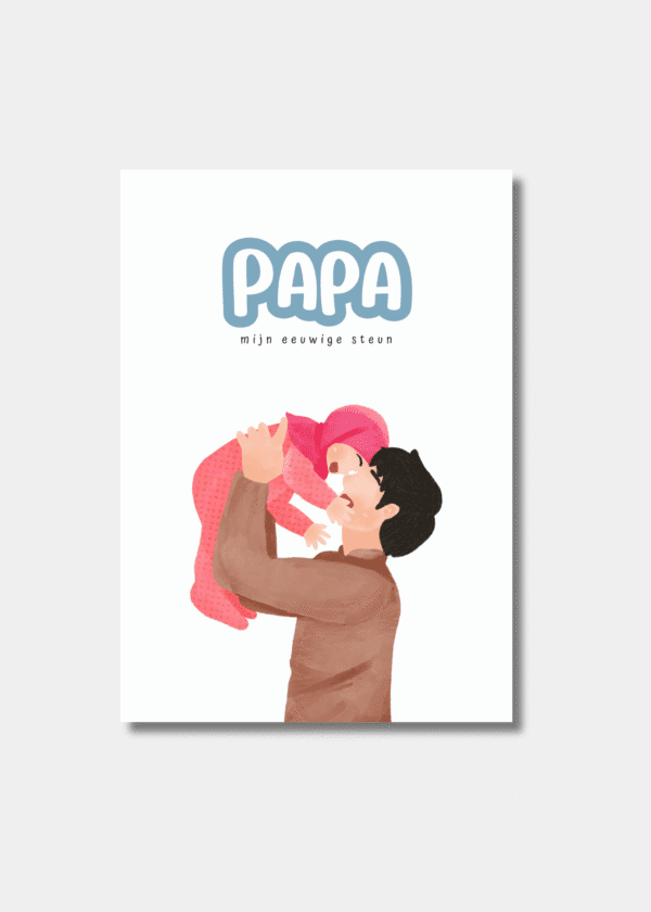 PAPA jij bent mijn eeuwige steun