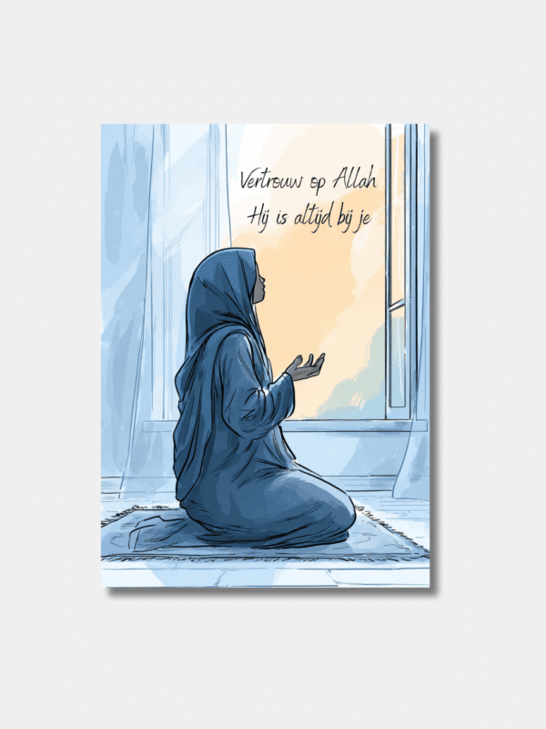 Vertrouw op Allah Hij is altijd bij je