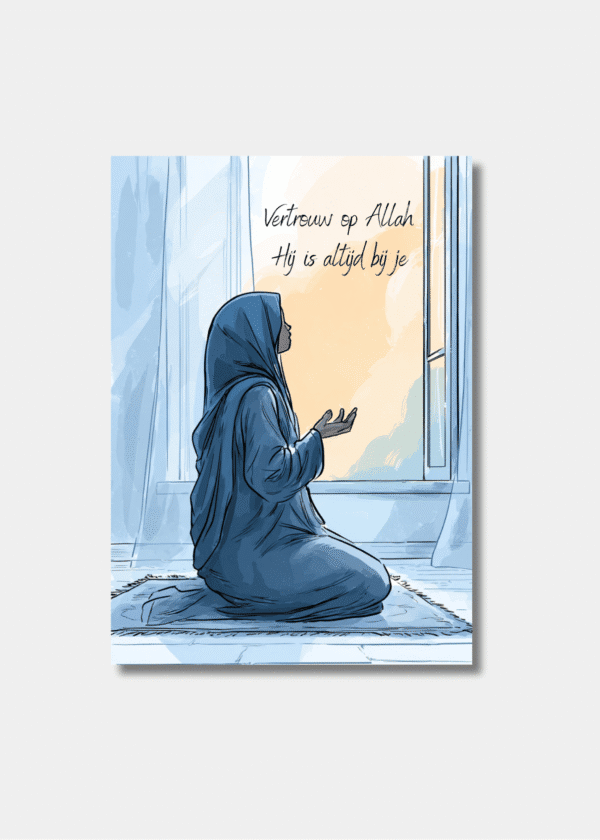 Vertrouw op Allah Hij is altijd bij je
