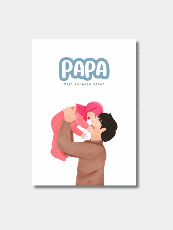 PAPA jij bent mijn eeuwige steun